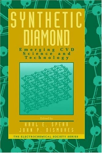 Synthetic Diamond: Emerging CVD Science and Technology (The ECS Series of Texts and Monographs)