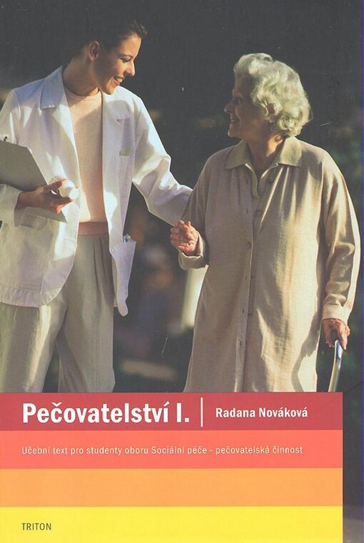 Pečovatelství I: učební text pro studenty oboru Sociální péče - pečovatelská činnost