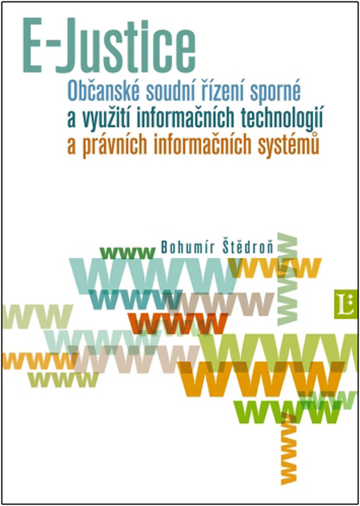 Občanské soudní řízení sporné a využití informačních technologií a právních informačních systémů: (E-Justice)
