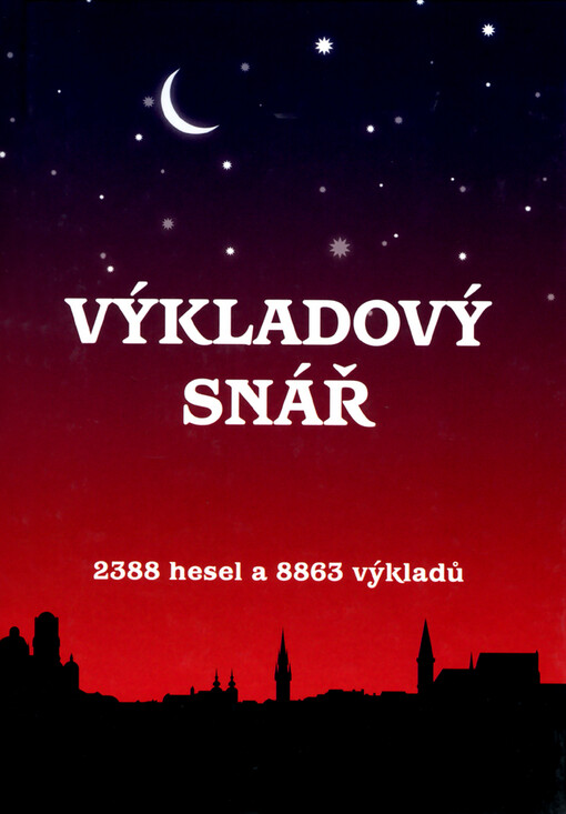 Výkladový snář : [2388 hesel a 8863 výkladů]
