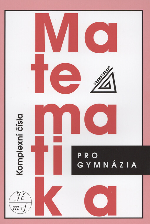 Matematika pro gymnázia. Komplexní čísla