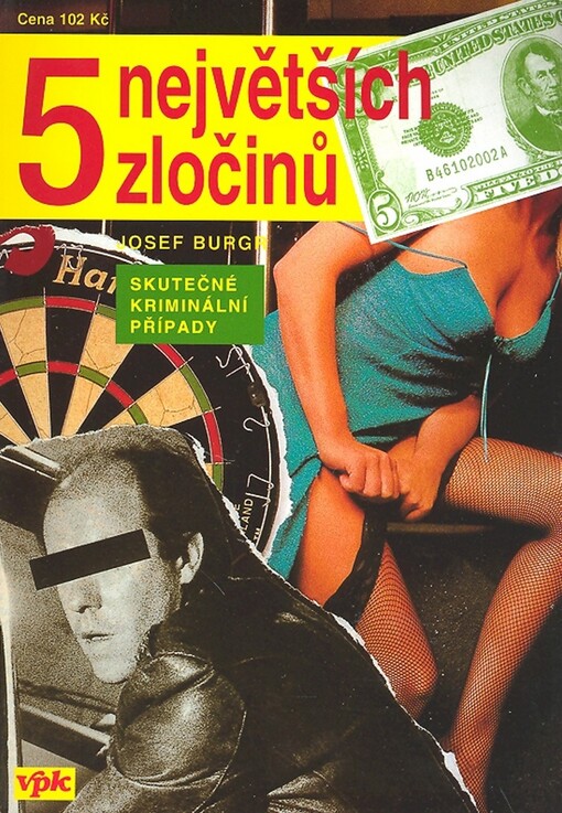 5 největších zločinů : skutečné kriminální případy, které se staly v období 20. století na území našeho státu