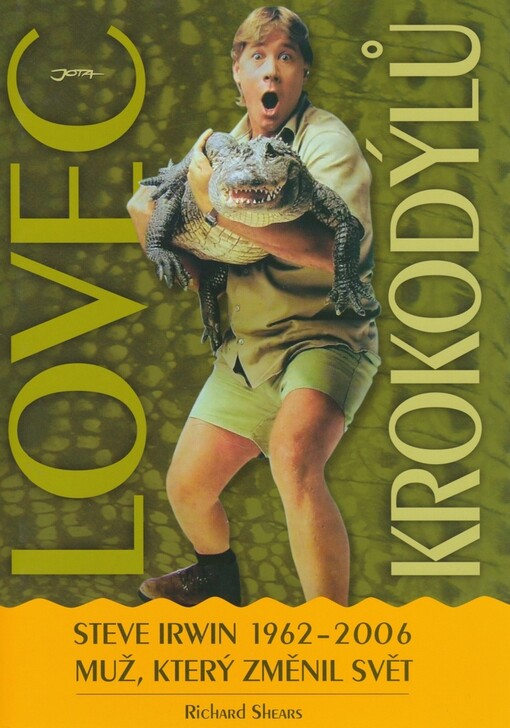 Lovec krokodýlů: Steve Irwin 1962-2006, muž, který změnil svět