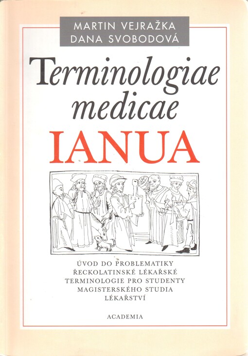 Terminologiae medicae IANUA : úvod do problematiky řeckolatinské lékařské terminologie pro studenty magisterského studia lékařství