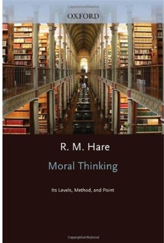 Moral Thinking: Its Levels, Methods and Point