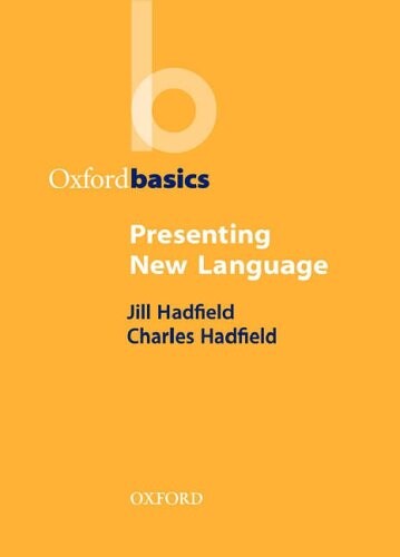 Oxford Basics Presenting New Language - Hadfield, Jill and Hadfield, Charles