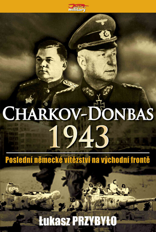 Charkov - Donbas 1943: poslední německé vítězství na východní frontě