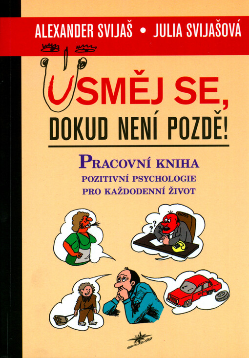 Usměj se, dokud není pozdě!: pracovní kniha pozitivní psychologie pro každodenní život