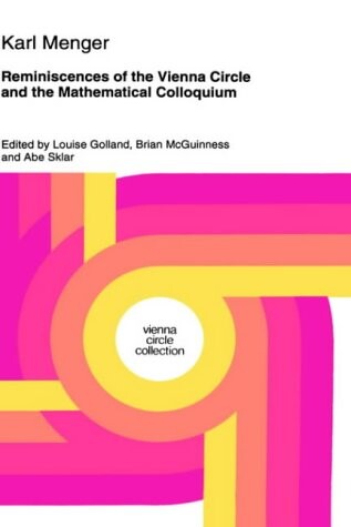 Reminiscences of the Vienna Circle and the Mathematical Colloquium (Vienna Circle Collection)