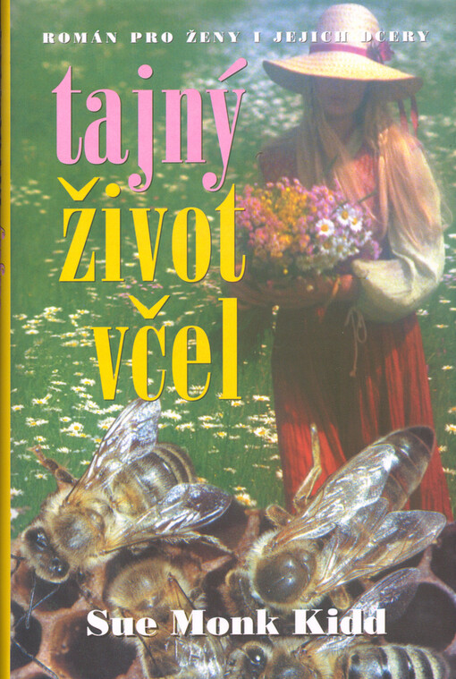 Tajný život včel: [román pro ženy i jejich dcery]