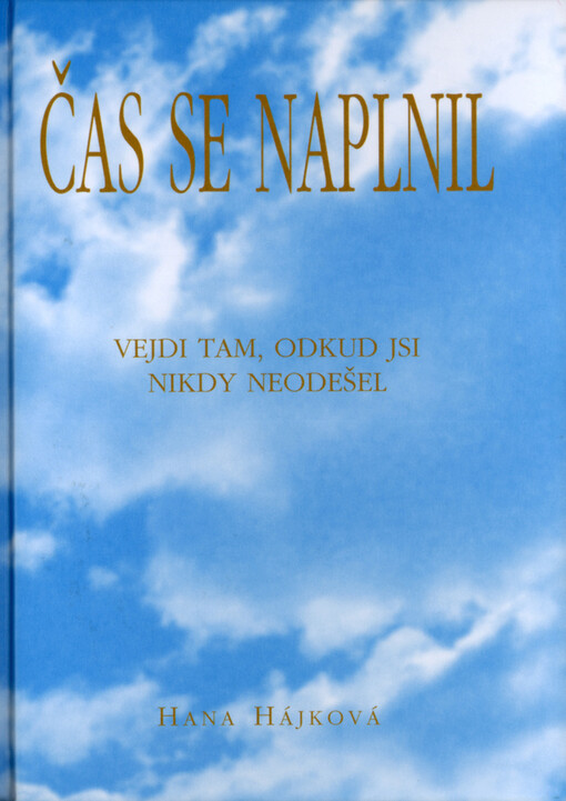 Čas se naplnil: vejdi tam, odkud jsi nikdy neodešel