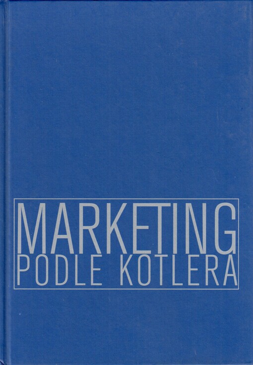 Marketing podle Kotlera :jak vytvářet a ovládnout nové trhy