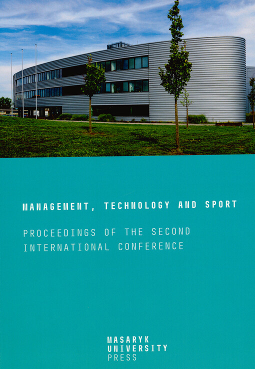 Management, Technology and Sport : proceedings of the Second International Conference held on 2.2.2023 at the Faculty of Sports Studies of Masaryk University in Brno in cooperation with the Czech Management Association