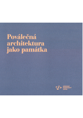 Poválečná architektura jako památka : proměny pražských staveb z období 1945-1989  (odkaz v elektronickém katalogu)
