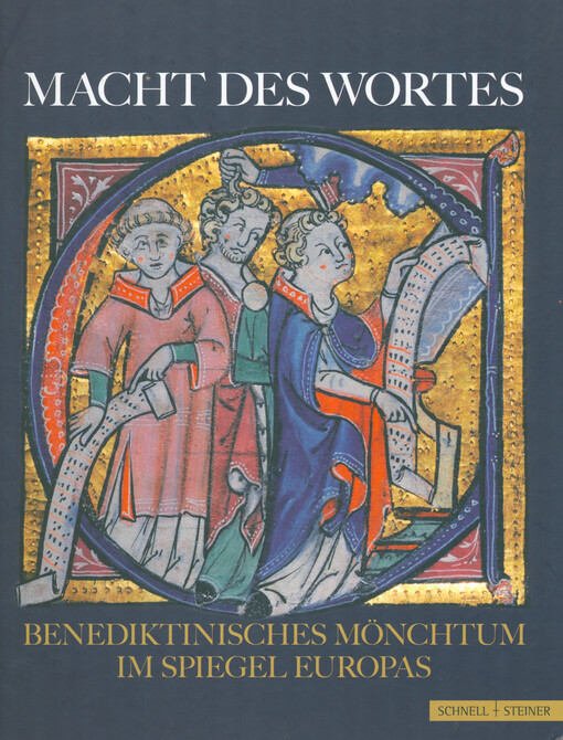 Macht des Wortes : benediktinisches Mönchtum im Spiegel Europas