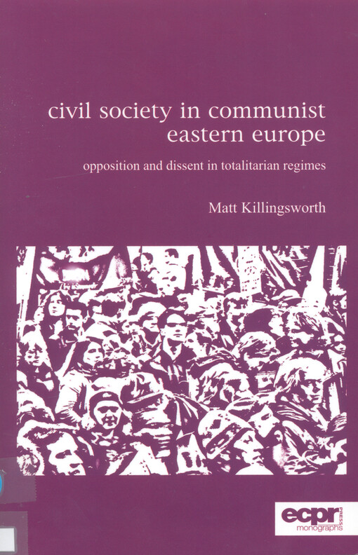 Civil society in communist Eastern Europe : opposition and disent in totaliarian regimes