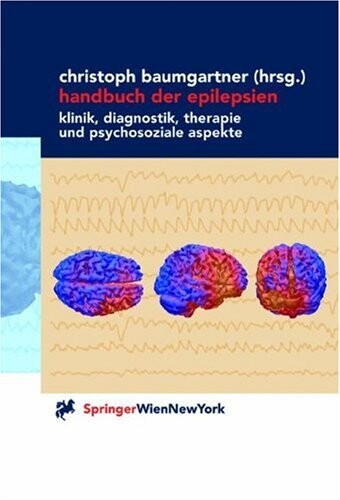 Handbuch der Epilepsien : Klinik, Diagnostik, Therapie und psychosoziale Aspekte