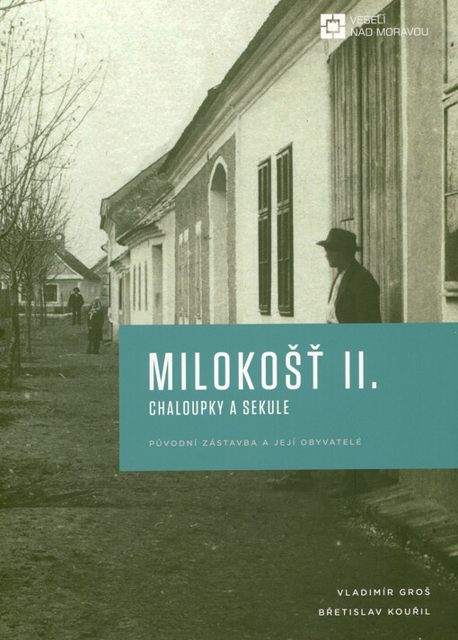 Milokošť. II., Chaloupky a Sekule : původní zástavba a její obyvatelé