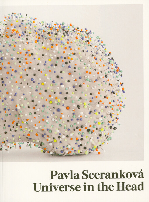 Pavla Sceranková : universe in the head = vesmír v hlavě