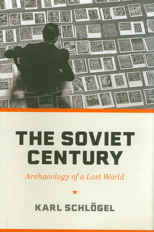 The Soviet century : archaelogy of a lost world