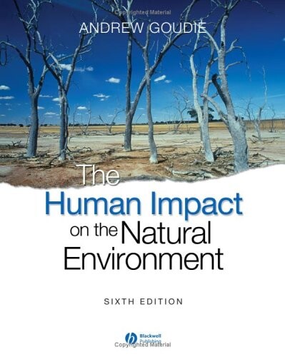 The human impact on the natural environment :past, present, and future