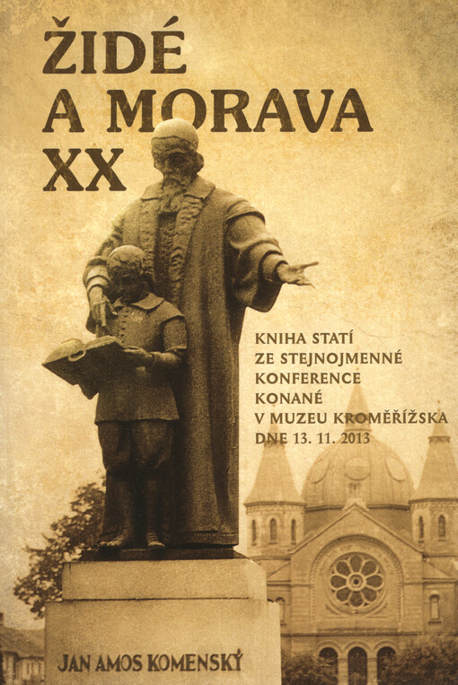 Židé a Morava : kniha statí ze stejnojmenné konference konané v Muzeu Kroměřížska dne 13.11.2013