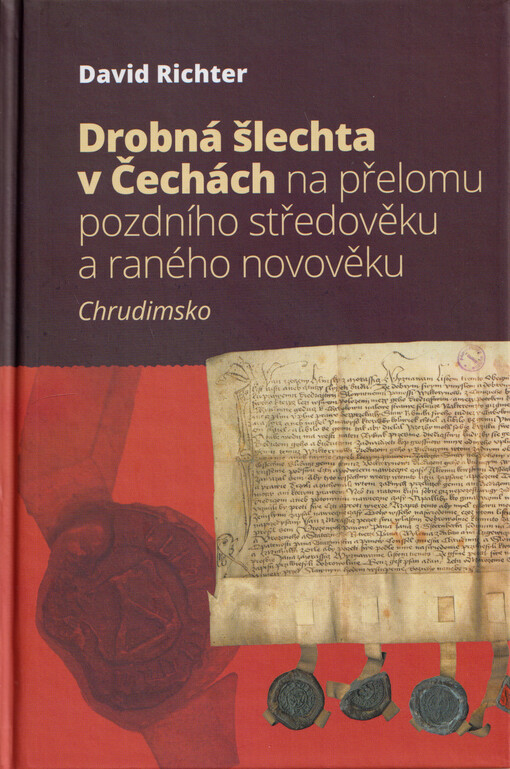 Drobná šlechta v Čechách na přelomu pozdního středověku a raného novověku : Chrudimsko
