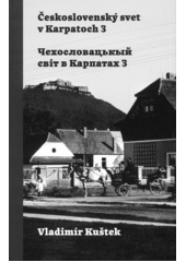 Československý svet v Karpatoch : Čechoslovac'kyj svit v Karpatach. 3  (odkaz v elektronickém katalogu)
