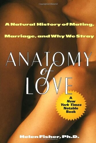 Anatomy of love :a natural history of mating, marriage, and why we stray