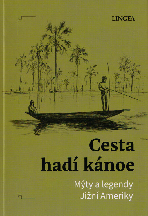 Cesta hadí kánoe : mýty a legendy Jižní Ameriky