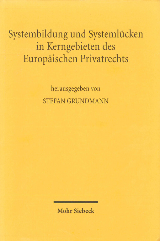 Systembildung und Systemlücken in Kerngebieten des Europäischen Privatrechts : Gesellschafts-, Arbeits- und Schuldvertragsrecht