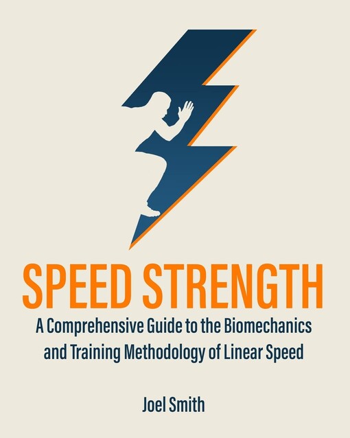 Speed strength : a comparative guide to biomechanics, demands and training methodology for linear speed