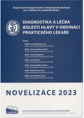 Diagnostika a léčba bolesti hlavy v ordinaci praktického lékaře : doporučený diagnostický a terapeutický postup pro všeobecné praktické lékaře 2023  (odkaz v elektronickém katalogu)