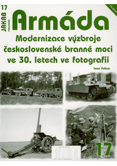 Modernizace výzbroje československé branné moci ve 30. letech ve fotografii  (odkaz v elektronickém katalogu)