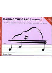 Making the Grade : easy popular pieces for young pianists. Grade 3  (odkaz v elektronickém katalogu)