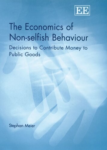 The Economics of Non-Selfish Behaviour: Decisions to Contribute Money to Public Goods