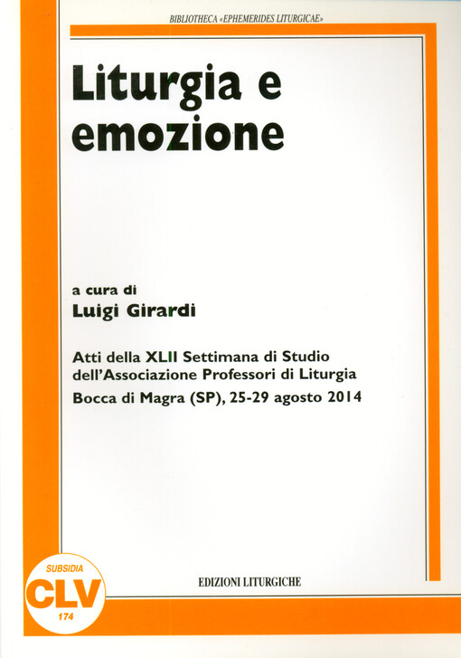 Liturgia e emozione : atti della XLII settimana di studio dell'Associazione professori di liturgia, Bocca di Magra (SP), 25-29 agosto 2014