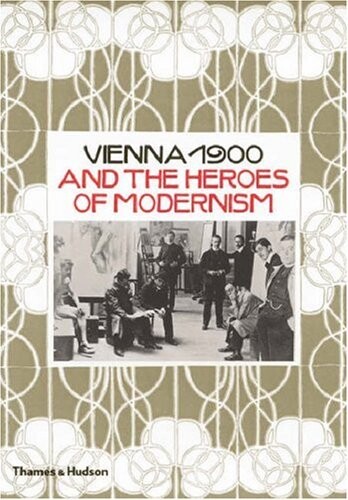 Vienna 1900 and the heroes of modernism