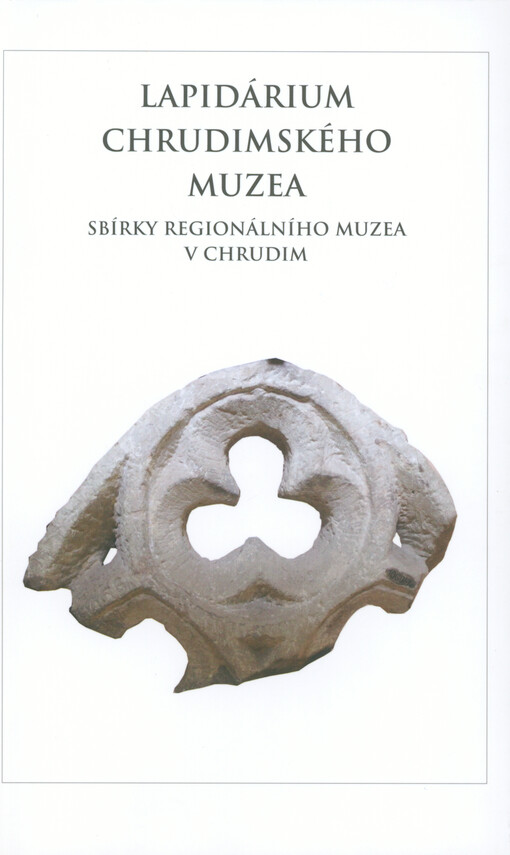 Lapidárium chrudimského muzea : sbírky Regionálního muzea v Chrudimi