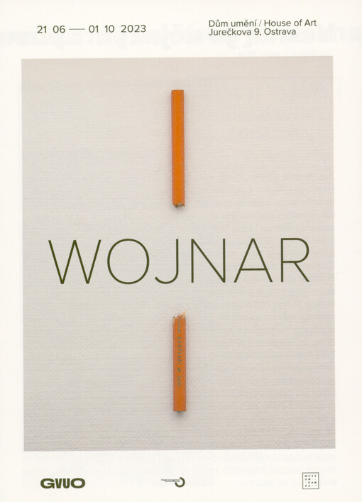 Wojnar : Dům umění Ostrava = House of Art Ostrava : 21.6.-1.10.2023