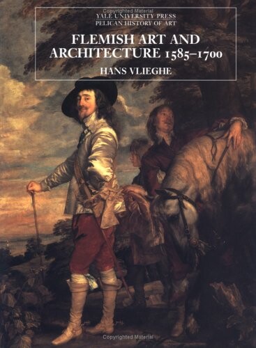 Flemish Art and Architecture, 1585-1700 (The Yale University Press Pelican Histor)