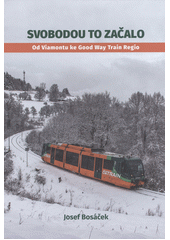 Svobodou to začalo : od Viamontu ke Good Way Train Regio : historie prvního privátního dopravce v osobní dopravě na normálněrozchodných tratích  (odkaz v elektronickém katalogu)