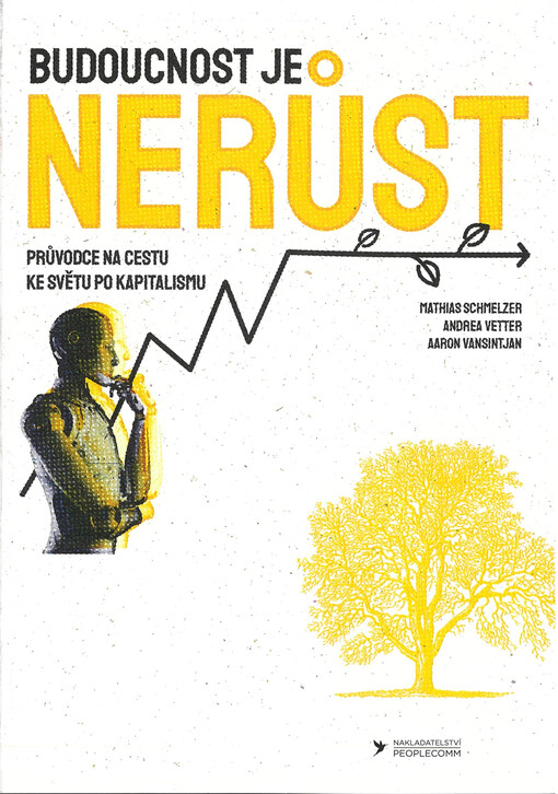 Budoucnost je nerůst : průvodce na cestu ke světu po kapitalismu