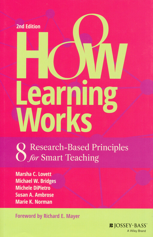 How learning works : 8 research-based principles for smart teaching