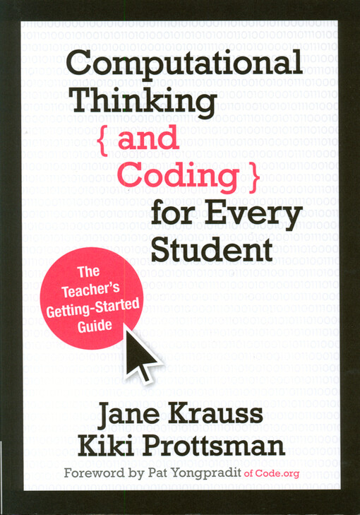 Computational thinking and coding for every student : the teacher's getting-started guide