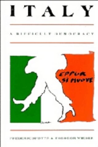 Italy : a difficult democracy : a survey of Italian politics