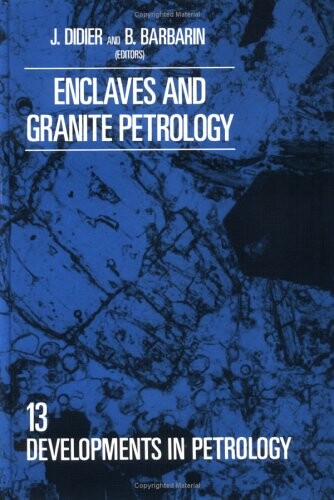 Enclaves and Granite Petrology (Developments in Petrology)