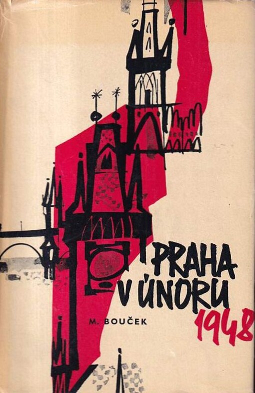 Praha v Únoru 1948 :o práci pražské stranické organisace v únorových dnech 1948
