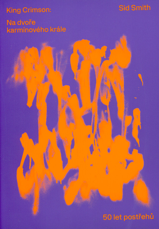 King Crimson : na dvoře karmínového krále : 50 let postřehů
