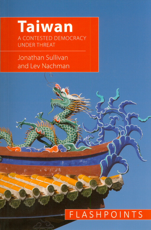 Taiwan : a contested democracy under threat